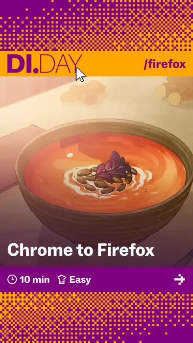 Chrome to Firefox, 10 min, Easy